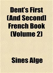 Dent's First (And Second] French Book (Volume 2),1153339749,9781153339742