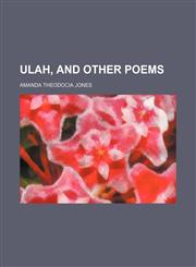 Ulah, and other poems,1151274577,9781151274571