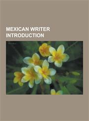 Mexican Writer Introduction Coral Bracho, Martin Solares, Myriam Moscona, Tomas Segovia, Natalia Toledo, Vicente Lenero, Angeles Mastretta, Adolfo,1230543473,9781230543475