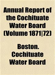 Annual Report of the Cochituate Water Board (Volume 1871|72),1155038819,9781155038810