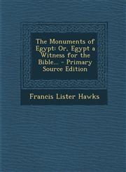 Monuments of Egypt Or, Egypt a Witness for the Bible...,1289488614,9781289488611