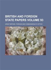 British and Foreign State Papers Volume 93,1230073647,9781230073644