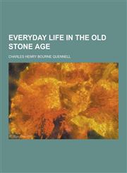 Everyday Life in the Old Stone Age,1230404902,9781230404905