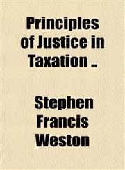 Principles of Justice in Taxation ..,1151799432,9781151799432