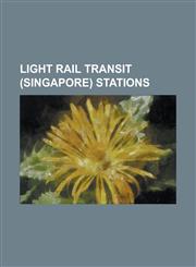 Light Rail Transit (Singapore) Stations Light Rail Transit, Choa Chu Kang Mrt]lrt Station, Senja Lrt Station, Punggol Mrt]lrt Station,1155771192,9781155771199