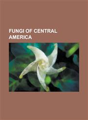 Fungi of Central America Aquascypha, Auriscalpium Gilbertsonii, Auriscalpium Vulgare, Bisporella Citrina, Boletellus Jalapensis, Boletellus Rus,1230757503,9781230757506