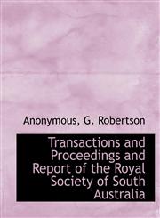 Transactions and Proceedings and Report of the Royal Society of South Australia,1140370022,9781140370024