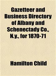 Gazetteer and Business Directory of Albany and Schenectady Co., N.y., for 1870-71,1155073339,9781155073330
