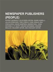 Newspaper publishers (people) Rupert Murdoch, Silvio Berlusconi, Gianni Agnelli, Julius Streicher, Tony O'Reilly, Karl Kraus, Dan Voiculescu,115654713X,9781156547137
