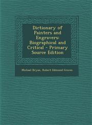 Dictionary of Painters and Engravers Biographical and Critical - Primary Source Edition,1293008125,9781293008126