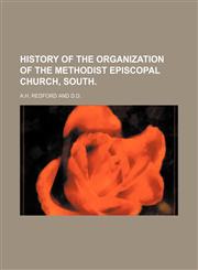 History of the Organization of the Methodist Episcopal Church, South.,1151117390,9781151117397