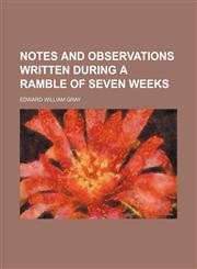 Notes and observations written during a ramble of seven weeks,1151399817,9781151399816