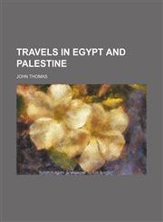 Travels in Egypt and Palestine,1150526157,9781150526152