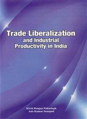 Trade Liberalization and Industrial Productivity in India,8177082841,9788177082845