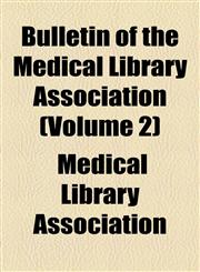 Bulletin of the Medical Library Association (Volume 2),1154588483,9781154588484