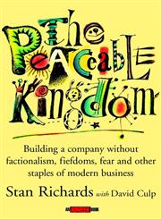 The Peaceable Kingdom Building a Company without Factionalism, Fiefdoms, Fear and Other Staples of Modern Business 1st Edition,0471391166,9780471391166