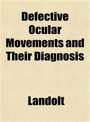 Defective Ocular Movements and Their Diagnosis,1152022172,9781152022171