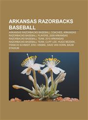 Arkansas Razorbacks baseball Arkansas Razorbacks baseball coaches, Arkansas Razorbacks baseball players,1157517846,9781157517849