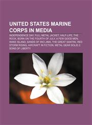 United States Marine Corps in media Independence Day, Full Metal Jacket, Half-Life, The Rock, Born on the Fourth of July, A Few Good Men,1157178952,9781157178958