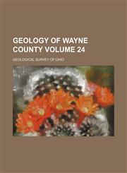 Geology of Wayne county Volume 24,115149027X,9781151490278