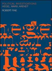 Political Investigations: Hegel, Marx and Arendt,0415239087,9780415239080