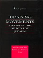Judaising Movements Studies in the Margins of Judaism in Modern Times,0700715150,9780700715152