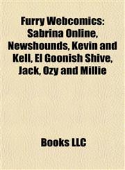 Furry Webcomics Sabrina Online, Newshounds, Kevin and Kell, El Goonish Shive, Jack, Ozy and Millie,1155704118,9781155704111
