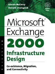 Microsoft Exchange 2000 Infrastructure Design Co-Existence, Migration, and Connectivity 1st Edition,1555582451,9781555582456