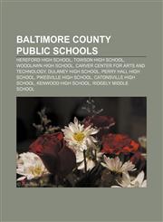 Baltimore County Public Schools Hereford High School, Towson High School, Woodlawn High School, Carver Center for Arts and Technology,1155542339,9781155542331