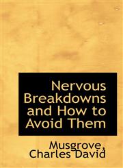 Nervous Breakdowns and How to Avoid Them,1110325878,9781110325870