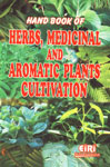 Hand Book of Herbs, Medicinal & Aromatic Plants Cultivation With Directory of Manufacturers/Suppliers of Plant, Equipments & Machineries,8186732365,9788186732366