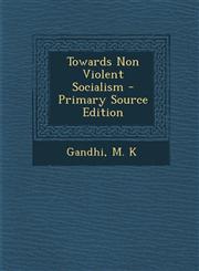 Towards Non Violent Socialism - Primary Source Edition,1294661612,9781294661610