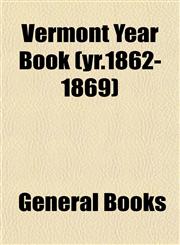Vermont Year Book (yr.1862-1869),115342844X,9781153428446