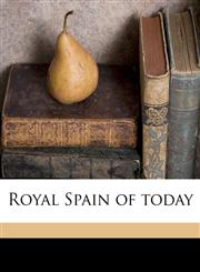 Royal Spain of today,1177391031,9781177391030