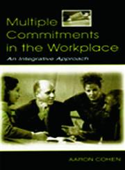 Multiple Commitments in the Workplace An Integrative Approach,080584368X,9780805843682