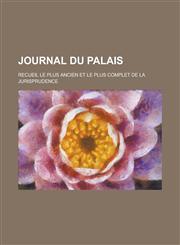 Journal Du Palais; Recueil Le Plus Ancien Et Le Plus Complet de La Jurisprudence,1153531577,9781153531573