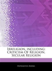 Articles On Irreligion, including Criticism Of Religion, Secular Religion,1243302356,9781243302359