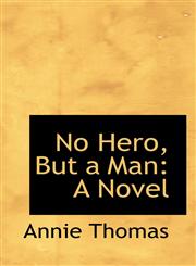 No Hero, But a Man A Novel,1117679292,9781117679297
