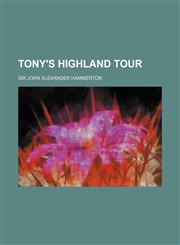 Tony's Highland Tour,115170511X,9781151705112