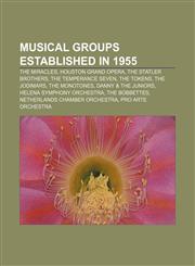 Musical groups established in 1955 The Miracles, Houston Grand Opera, The Statler Brothers, The Temperance Seven, The Tokens, The Jodimars,1155464923,9781155464923