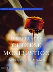 Illustrated Chinese Moxibustion Techniques and Methods,1848190875,9781848190870
