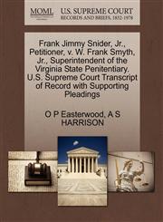 Frank Jimmy Snider, Jr., Petitioner, v. W. Frank Smyth, Jr., Superintendent of the Virginia State Penitentiary. U.S. Supreme Court Transcript of Record with Supporting Pleadings,1270433881,9781270433880