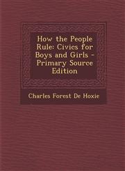 How the People Rule Civics for Boys and Girls - Primary Source Edition,1287933726,9781287933724