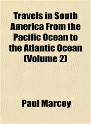 Travels in South America From the Pacific Ocean to the Atlantic Ocean (Volume 2),1152080083,9781152080089
