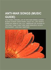 Anti-war songs (Music Guide) Two Tribes, Imagine, List of anti-war songs, Sunday Bloody Sunday, Earth Song, Violet Hill, Cry, What's Going On,1156393728,9781156393727