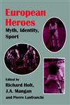 European Heroes Myth, Identity, Sport,0714641251,9780714641256