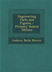 Engineering Facts and Figures,128949892X,9781289498924