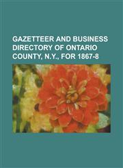 Gazetteer and Business Directory of Ontario County, N.Y., for 1867-8,1154638340,9781154638349