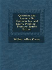 Questions and Answers on Common Law and Equity Pleading,1289424489,9781289424480