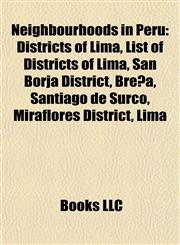 Neighbourhoods in Peru Districts of Lima, List of Districts of Lima, San Borja District, Breña, Santiago de Surco, Miraflores District, Lima,1157890628,9781157890621